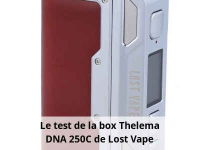 Le test de la box Thelema DNA 250C de Lost Vape