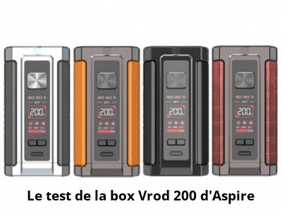 Le test de la box Vrod 200 d’Aspire