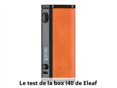 Le test de la box i40 de Eleaf