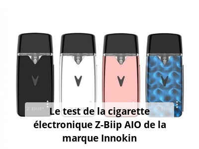 Le test de la cigarette électronique Z-Biip AIO de la marque Innokin