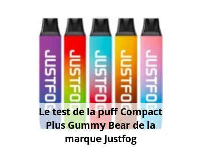 Le test de la puff Compact Plus Gummy Bear de la marque Justfog