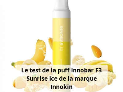 Le test de la puff Innobar F3 Sunrise Ice de la marque Innokin