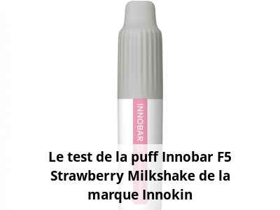 Le test de la puff Innobar F5 Strawberry Milkshake de la marque Innokin