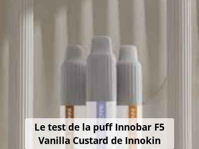 Le test de la puff Innobar F5 Vanilla Custard de Innokin