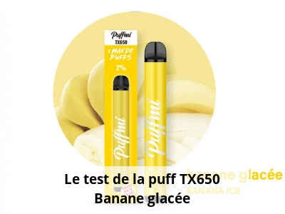 Le test de la puff TX650 Banane glacée