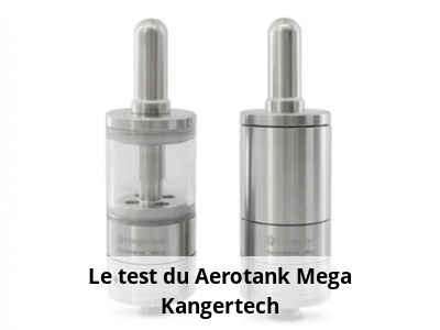 Le test du Aerotank Mega Kangertech