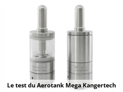 Le test du Aerotank Mega Kangertech