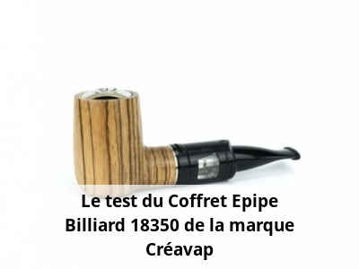 Le test du Coffret Epipe Billiard 18350 de la marque Créavap