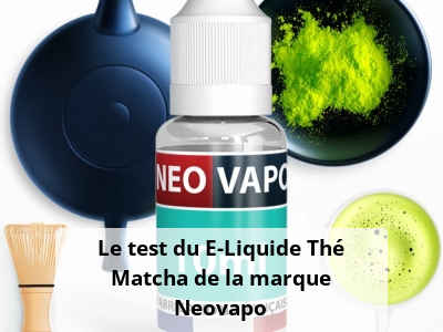 Le test du E-Liquide Thé Matcha de la marque Neovapo