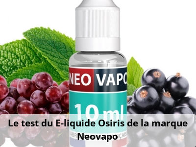 Le test du E-liquide Osiris de la marque Neovapo
