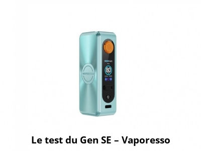 Le test du Gen SE – Vaporesso