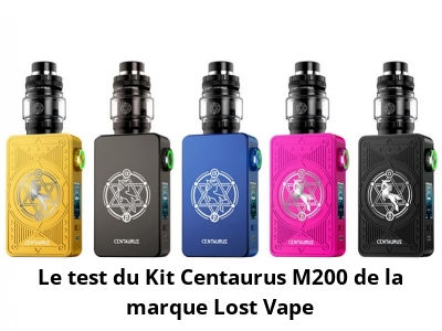 Le test du Kit Centaurus M200 de la marque Lost Vape