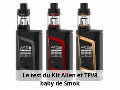 Le test du Kit Alien et TFV8 baby de Smok
