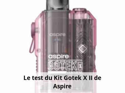 Le test du Kit Gotek X II de Aspire