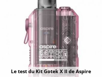 Le test du Kit Gotek X II de Aspire