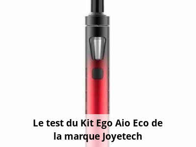 Le test du Kit Ego Aio Eco de la marque Joyetech