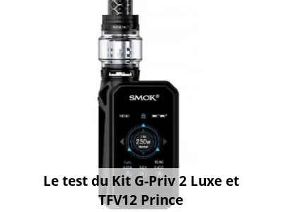Le test du Kit G-Priv 2 Luxe et TFV12 Prince