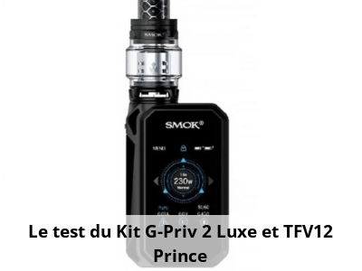 Le test du Kit G-Priv 2 Luxe et TFV12 Prince