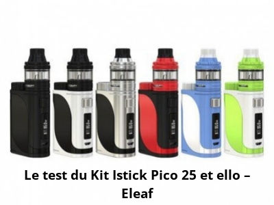 Le test du Kit Istick Pico 25 et ello – Eleaf
