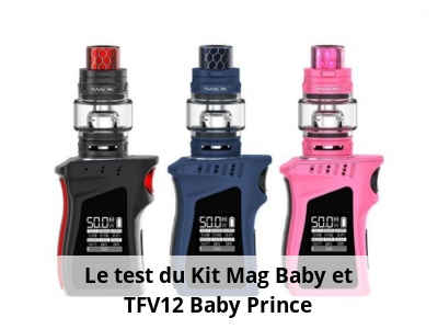 Le test du Kit Mag Baby et TFV12 Baby Prince