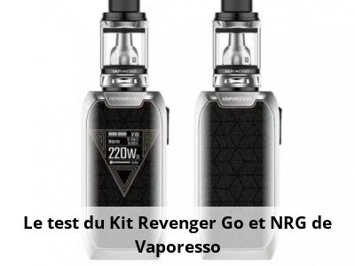 Le test du Kit Revenger Go et NRG de Vaporesso