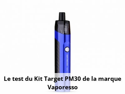 Le test du Kit Target PM30 de la marque Vaporesso