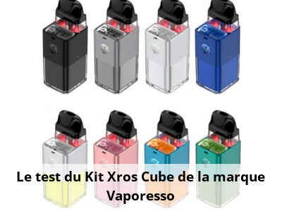 Le test du Kit Xros Cube de la marque Vaporesso