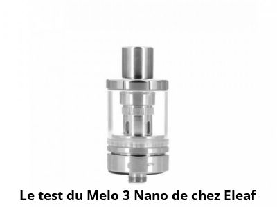 Le test du Melo 3 Nano de chez Eleaf