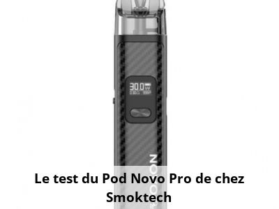 Le test du Pod Novo Pro de chez Smoktech