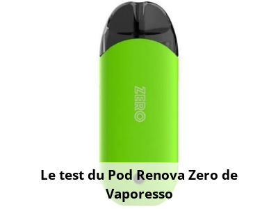 Le test du Pod Renova Zero de Vaporesso