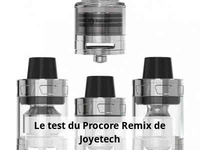 Le test du Procore Remix de Joyetech