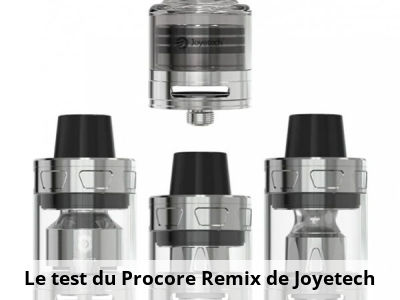 Le test du Procore Remix de Joyetech