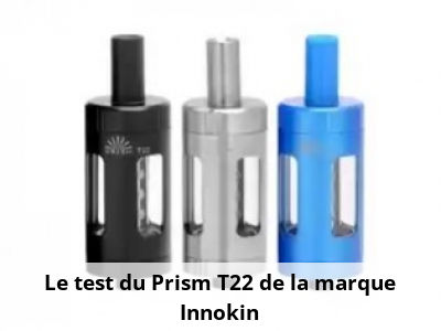 Le test du Prism T22 de la marque Innokin