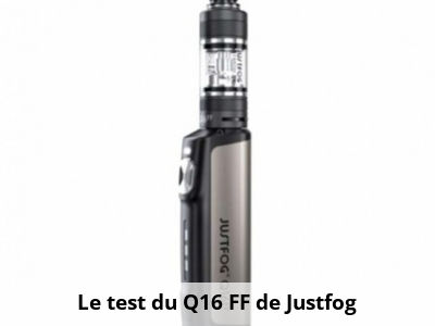 Le test du Q16 FF de Justfog