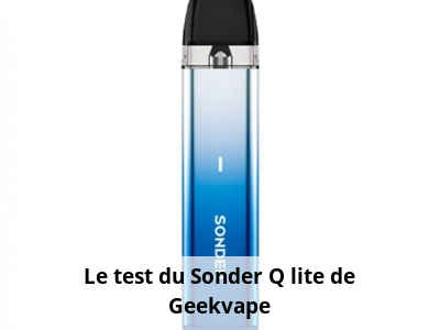 Le test du Sonder Q lite de Geekvape