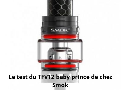 Le test du TFV12 baby prince de chez Smok
