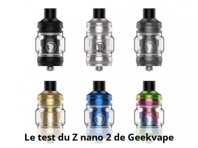 Le test du Z nano 2 de Geekvape