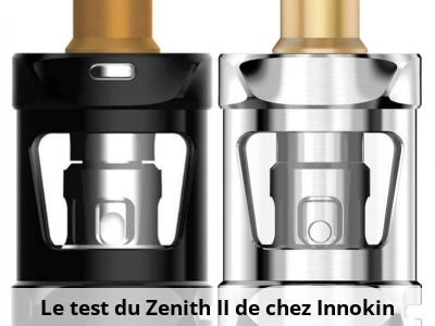 Le test du Zenith II de chez Innokin 