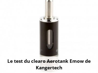 Le test du clearo Aerotank Emow de Kangertech