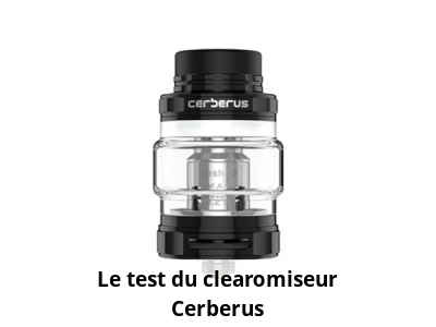 Le test du clearomiseur Cerberus