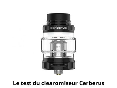 Le test du clearomiseur Cerberus