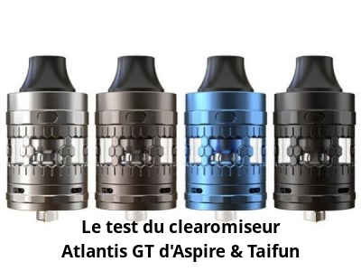 Le test du clearomiseur Atlantis GT d'Aspire & Taifun