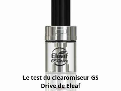 Le test du clearomiseur GS Drive de Eleaf