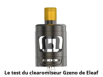 Le test du clearomiseur Gzeno de Eleaf