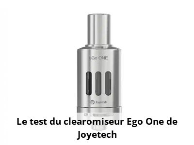Le test du clearomiseur Ego One de Joyetech