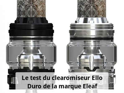 Le test du clearomiseur Ello Duro de la marque Eleaf