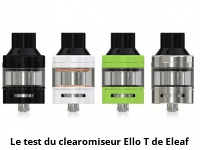 Le test du clearomiseur Ello T de Eleaf