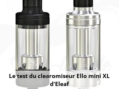 Le test du clearomiseur Ello mini XL d’Eleaf
