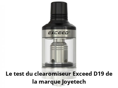 Le test du clearomiseur Exceed D19 de la marque Joyetech