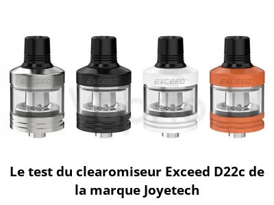 Le test du clearomiseur Exceed D22c de la marque Joyetech